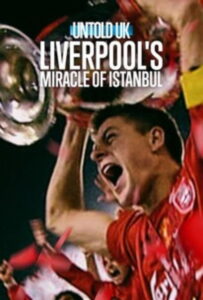 Untold UK: Liverpool's Miracle of Istanbul